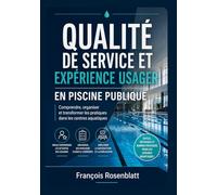 Qualité de service et expérience usager en piscine publique: comprendre, organiser et transformer les pratiques dans les centres aquatiques