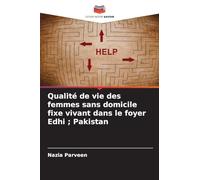 Qualité de vie des femmes sans domicile fixe vivant dans le foyer Edhi ; Pakistan
