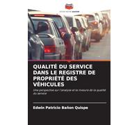 QUALITÉ DU SERVICE DANS LE REGISTRE DE PROPRIÉTÉ DES VÉHICULES: Une perspective sur l'analyse et la mesure de la qualité du service