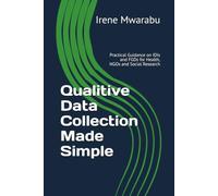 Qualitive Data Collection Made Simple: Practical Guidance on IDIs and FGDs for Health, NGOs and Social Research
