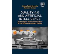 Quality 4.0 and Artificial Intelligence: Technologies, Metrics and Practice for the Inclusive and Smart Factory