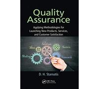 Quality Assurance: Applying Methodologies for Launching New Products, Services, and Customer Satisfaction