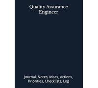 Quality Assurance Engineer: Journal, Notes, Ideas, Actions, Priorities, Checklists, Log | Tool for Daily Goal Setting Tracker | Time Management | ... Journal Office Book Gifts for Meetings