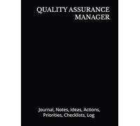 QUALITY ASSURANCE MANAGER: Journal, Notes, Ideas, Actions, Priorities, Checklists, Log | Tool for Daily Goal Setting Tracker Planner | Time Management ... Journal Office Book Gifts for Meetings