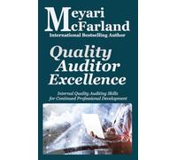Quality Auditor Excellence: Internal Quality Auditing Skills for Continued Professional Development