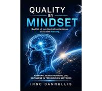 QUALITY BY MINDSET: Qualität ist kein Kontrollmechanismus, sie ist eine Haltung.