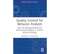 Quality Control for Behavior Analysts: How to Manage Behavioral Intervention Quality in Autism Service Settings