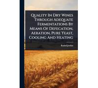 Quality In Dry Wines Through Adequate Fermentations By Means Of Defecation, Aeration, Pure Yeast, Cooling And Heating