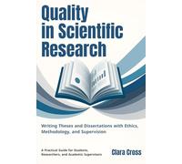 Quality in Scientific Research: Writing Theses and Dissertations with Ethics, Methodology, and Supervision