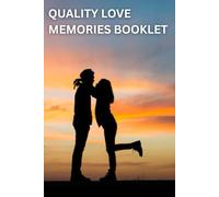 QUALITY LOVE MEMEORIES BOOKLET: Save you lovely memories forever, romantic moments, romantic thoughts, romantic quality time