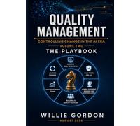 Quality Management: Controlling Change in the AI Era: Volume Two - The Playbook
