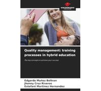 Quality management: training processes in hybrid education: The key concepts to achieve your success