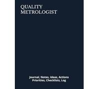 QUALITY METROLOGIST: Journal, Notes, Ideas, Actions, Priorities, Checklists, Log | Tool for Daily Goal Setting Tracker | Time Management | Performance Reviews | Project Office Book Gifts for Meetings