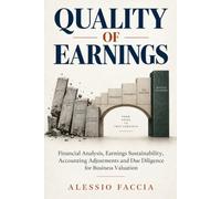 QUALITY OF EARNINGS: Financial Analysis, Earnings Sustainability, Accounting Adjustments and Due Diligence for Business Valuation
