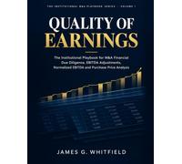 Quality of Earnings: The Institutional Playbook for M&A Financial Due Diligence, EBITDA Adjustments, Normalised EBITDA and Purchase Price Analysis