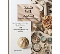 Quality Over Quantity - Journal For Intentional Living