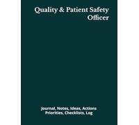 Quality & Patient Safety Officer: Journal, Notes, Ideas, Actions, Priorities, Checklists, Log | Tool for Daily Goal Setting Tracker | Time Management ... | Project Office Book Gifts for Meetings
