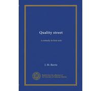 Quality street: a comedy in four acts