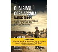 Qualsiasi cosa accada. Fabrizio Bernini. Il sogno di un imprenditore visio...