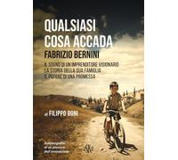 Qualsiasi cosa accada. Fabrizio Bernini. Il sogno di un imprenditore visionario,