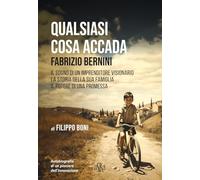 Libri Filippo Boni - Qualsiasi Cosa Accada. Fabrizio Bernini. Il Sogno Di Un Imp