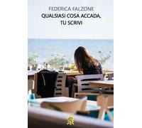 Qualsiasi cosa accada, tu scrivi