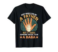 Qualsiasi Uomo può Essere Un Padre ma Ci Vuole Qualcuno di Speciale per Baba Maglietta