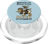 Qualunque cosa la vita ti getta anatra lascia che colpisca qualcun altro PopSockets PopGrip per MagSafe