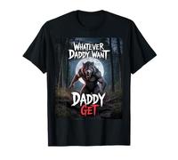 Qualunque cosa papà vuole papà ottiene divertente lupo mannaro meme Maglietta