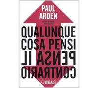 Qualunque cosa pensi, pensa il contrario