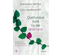 Qualunque fiore tu sia sboccerai