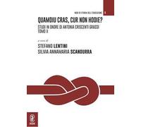 Quamdiu cras, cur non hodie? Studi in onore di Antonia Criscenti Grassi. Vol. 2
