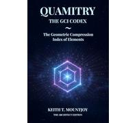 QUAMITRY ~ THE GCI CODEX: The Geometric Compression Index Of Elements