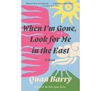 Quan Barry When I'm Gone, Look for Me in the East (Tascabile)