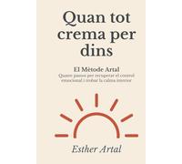 Quan tot crema per dins: El Mètode Artal: 4 passos per recuperar el control emocional i trobar la calma interior