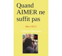 Quand AIMER ne suffit pas: Mon VÉCU: 3