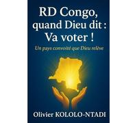 Quand Dieu dit : Va voter ! RD Congo, le pays convoité que Dieu relève