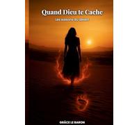 Quand Dieu te cache: Les saisons du désert: 1