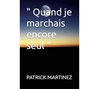 " Quand je marchais encore seul "