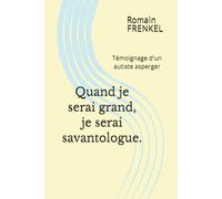 Quand je serai grand, je serai savantologue.: Témoignage d'un autiste asperger.