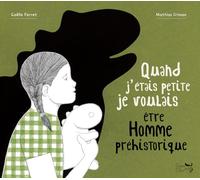Quand j'étais petite je voulais être Homme préhistorique