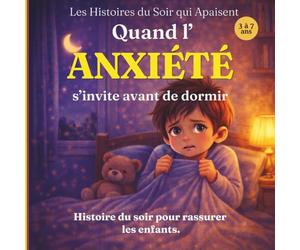 Quand l’anxiété s’invite avant de dormir: Une histoire du soir pour aider les enfants à comprendre leurs émotions et s’endormir en confiance