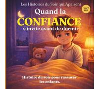 Quand la confiance s’invite avant de dormir: une histoire du soir pour rassurer les enfants