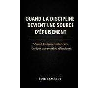 Quand la discipline devient une source d'épuisement: Quand l’exigence intérieure devient une pression silencieuse