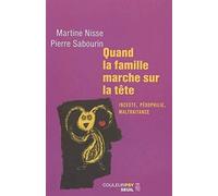 Quand la famille marche sur la tête: Inceste, pédophilie, maltraitance