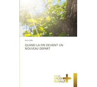 QUAND LA FIN DEVIENT UN NOUVEAU DEPART