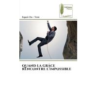 QUAND LA GRÂCE RENCONTRE L'IMPOSSIBLE