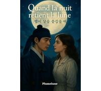 Quand la nuit retient la lune: Seo Jun et Zélie au delà du rêve
