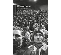 Quand la photographie est politique - Lucas Uliano