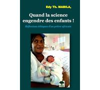 Quand la science engendre des enfants !: Réflexions éthiques d’un prêtre africain